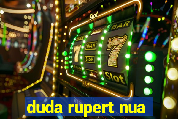 duda rupert nua